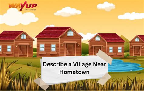 describe a village|Describe a village near hometown IELTS cue card.